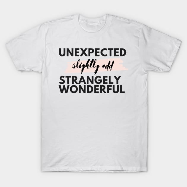 Unexpected, Slightly Odd, Strangely Wonderful T-Shirt by ArtCurious Podcast